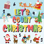 Let's Count Christmas!: Can You Find & Count Santa, Rudolph the Red-Nosed Reindeer and the Snowman? Fun Winter Xmas Counting Book for Children, 2-4 Year Olds Picture Puzzle Book