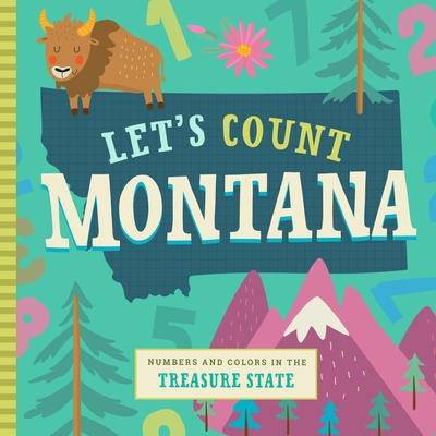 Let's Count Montana: Numbers and Colors in the Treasure State - Miles, Stephanie, and Farley, Christin, and Kaliaha, Volha