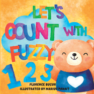 Let's Count With Fuzzy: A Fun Kids Counting Book For Kids Ages 3-5