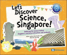 Let's Discover Science, Singapore!: Exploring the Science Behind Singapore's Well-Loved Attractions and Landmarks