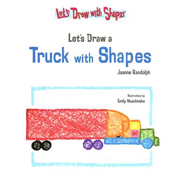 Let's Draw a Truck with Shapes - Randolph, Joanne