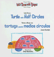 Let's Draw a Turtle with Half Circles / Vamos a Dibujar Una Tortuga Usando Medios C?rculos - Randolph, Joanne