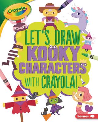 Let's Draw Kooky Characters with Crayola (R) ! - Allen, Kathy