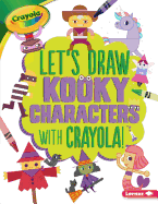 Let's Draw Kooky Characters with Crayola (R) !