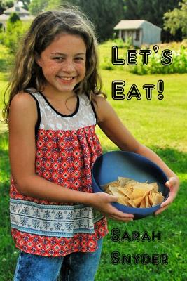 Let's Eat! - Snyder, Sarah, and Sitnick, Benjamin (Photographer)