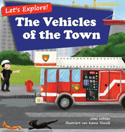 Let's Explore! The Vehicles of the Town: An Illustrated Rhyming Picture Book About Trucks and Cars for Kids Age 2-4 [Stories in Verse, Bedtime Story]