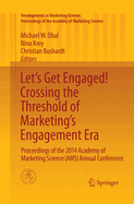 Let's Get Engaged! Crossing the Threshold of Marketing's Engagement Era: Proceedings of the 2014 Academy of Marketing Science (Ams) Annual Conference