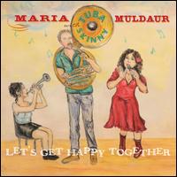 Let's Get Happy Together - Maria Muldaur/Tuba Skinny