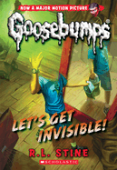 Let's Get Invisible! (Classic Goosebumps #24): Volume 24
