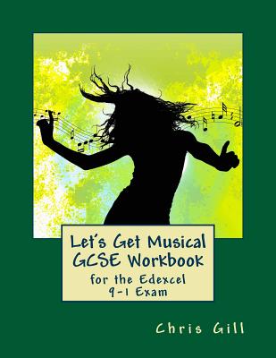 Let's Get Musical GCSE Workbook: for the Edexcel 9-1 Exam - Gill, Chris