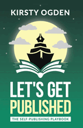 Let's Get Published: The Self-Publishing Playbook