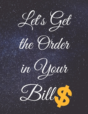 Let's Get the Order in Your Bills: Fulfill Everything Inside and Be Organised - Publishing, Jg Vegang