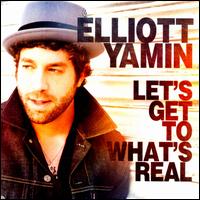 Let's Get to What's Real - Elliott Yamin