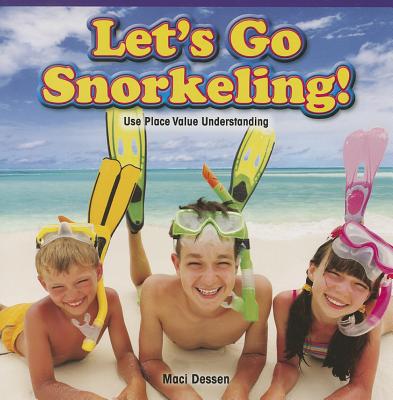 Let's Go Snorkeling!: Use Place Value Understanding - Dessen, Maci