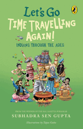 Let's Go Time Travelling Again!: A must-read children's book on Indian history, deep dive into aspects of culture, art, politics, caste, & society | Illustrated Non-fiction, Puffin books