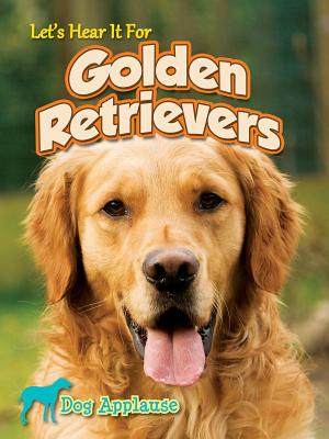 Let's Hear It for Golden Retrievers - Welsh, Piper