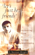 Let's Just Be Friends: Recovering from a Broken Relationship