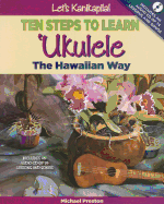 Let's Kanikapila!: Ten Steps to Learn 'Ukulele the Hawaiian Way