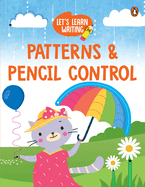 Let's Learn Writing: Patterns & Pencil Control: First Trace and Write Practice Workbook Engaging Workbook to Develop Writing Skills in Preschool Kids, Toddlers Ages 3+ [Penguin Early Learning Series]