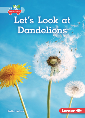 Let's Look at Dandelions - Peters, Katie