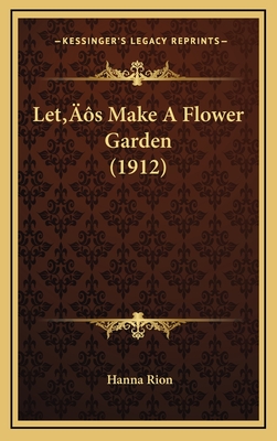 Let's Make a Flower Garden (1912) - Rion, Hanna
