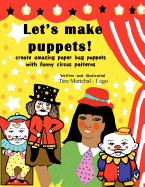 Let's Make Puppets!: Create Amazing Bag Puppets with Funny Patterns