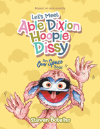 Let's Meet Able Dixion Hoopie Dissy: An Our Space Book