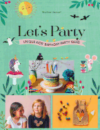 Let's Party: Unique Kids' Birthday Party Ideas