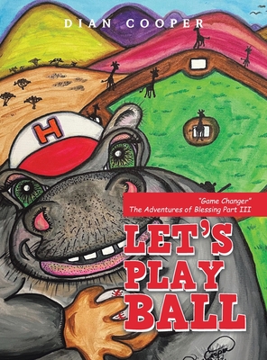 Let's Play Ball: "Game Changer" the Adventures of Blessing Part Iii - Cooper, Dian