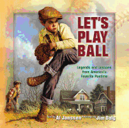 Let's Play Ball: Legends and Lessons from America's Favorite Pastime