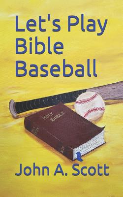 Let's Play Bible Baseball - Scott, Connie E, and Scott, John A