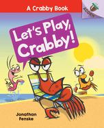 Let's Play, Crabby!: An Acorn Book (a Crabby Book #2): Volume 2