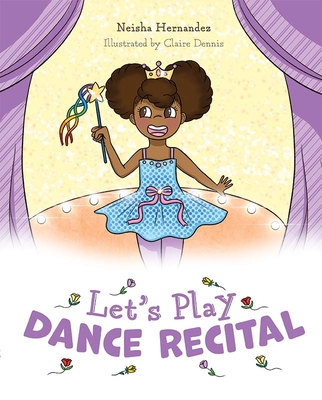Let's Play Dance Recital - Hernandez, Neisha