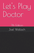 Let's Play Doctor: 7th Edition