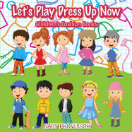 Let's Play Dress Up Now Children's Fashion Books