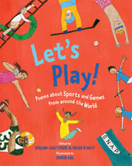 Let'S Play!: Poems About Sports and Games from Around the World - Chatterjee, Debjani (Editor), and D'Arcy, Brian (Editor)