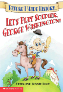 Let's Play Soldier, George Washington