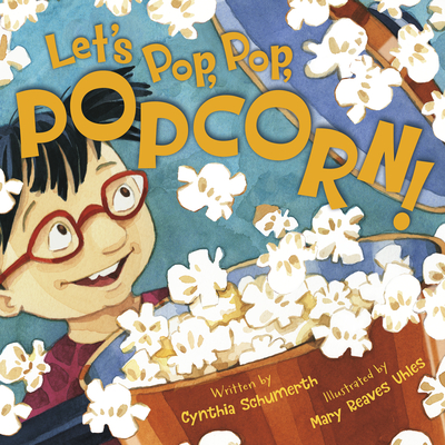 Let's Pop, Pop, Popcorn! - Schumerth, Cynthia