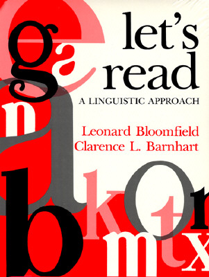 Let's Read, a Linguistic Approach - Bloomfield, Leonard, and Barnhart, Clarence L
