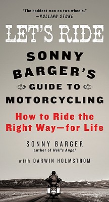 Let's Ride: Sonny Barger's Guide to Motorcycling - Barger, Sonny, and Holmstrom, Darwin