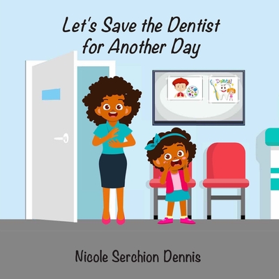 Let's Save the Dentist for Another Day - Serchion, Julian (Editor), and Johnson, Elana (Editor)