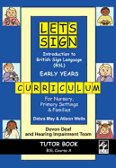 Let's Sign Introduction to British Sign Language (BSL) Early Years Curriculum Tutor Book: BSL Course A, for Nursery, Primary Settings and Families