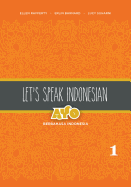Let's Speak Indonesian: Ayo Berbahasa Indonesia, Volume 2
