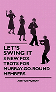 Let's Swing It - 8 New Fox Trots for Murray-Go-Round Members