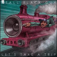 Let's Take a Trip - Tall Black Guy