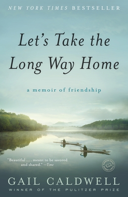Let's Take the Long Way Home: A Memoir of Friendship - Caldwell, Gail
