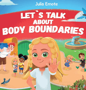 Let's Talk about Body Boundaries: Body Safety Book for Kids about Consent, Personal Space, Private Parts and Friendship, that helps toddlers and children recognize their own emotions and feelings