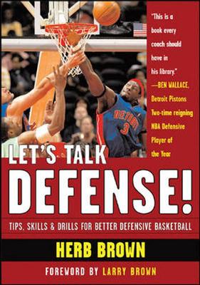 Let's Talk Defense: Tips, Skills & Drills for Better Defensive Basketball - Brown, Herb, and Brown Herb, and Brown, Larry (Foreword by)