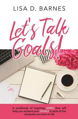 Let's Talk Goals! - Barnes, Lisa D