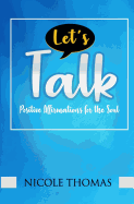 Let's Talk: Positive Affirmations for the Soul